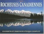 Les Rocheuses Canadiennes: Un Portrai...