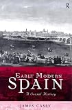 Early Modern Spain: A Social History (Social History of Modern Europe)