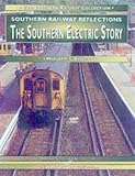 The Southern Electric Story (The Southern Railway Collection)