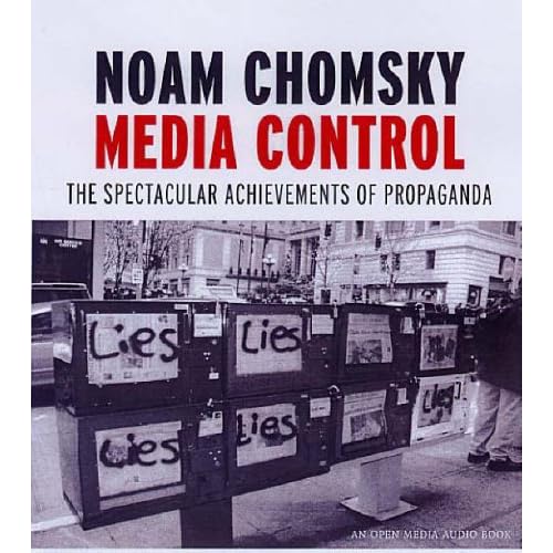 Media Control: The Spectacular Achievements of Propaganda, New York: Seven Stories Press, 1997. Media Control: The Spectacular Achievements of Propaganda, New York: Seven Stories Press, 1997.