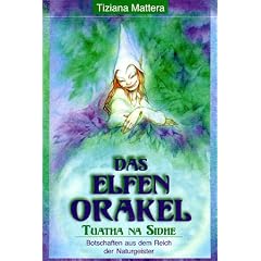Das Elfen-Orakel. 54 farbige Spielkarten. Tuatha na Sidhe. Botschaften aus dem Reich der Naturgeister (Geschenkartikel)