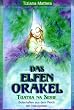 Das Elfen-Orakel. 54 farbige Spielkarten. Tuatha na Sidhe. Botschaften aus dem Reich der Naturgeister