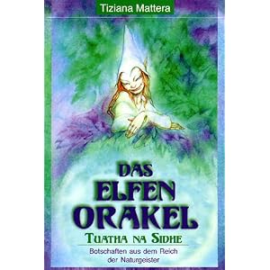 Das Elfen-Orakel. 54 farbige Spielkarten. Tuatha na Sidhe. Botschaften aus dem Reich der Naturgeister