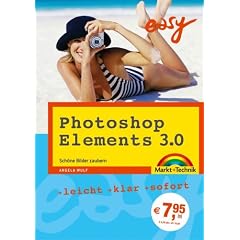 Photoshop Elements 3.0 Easy. Sch�ne Bilder zaubern. Leicht, klar, sofort