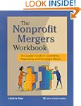 Nonprofit Mergers Workbook: The Leade...