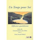 Un Temps pour Soi - R�flexions quotidiennes tir�es de Conversation avec Dieu, tome 1par Neale Donald Walsch