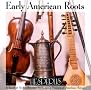 Early American Roots Early American Roots