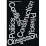Conflicts Politics Construction Privacy Obsession. Materialien zur Arbeit von Christian Kerez: Construction, Privacy, Politics, Conflicts & Obsessions