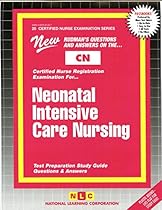NEONATAL INTENSIVE CARE NURSING (Certified Nurse Examination Series) (Passbooks) (CERTIFIED NURSE EXAMINATION SERIES (CN))