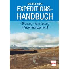 Expeditionshandbuch: Planung - Ausr�stung - Krisenmanagement