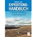 Expeditionshandbuch: Planung - Ausr�stung - Krisenmanagement