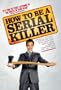 How to be a Serial Killer