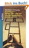 Zw�nge. Hilfe f�r ein oft verheimlichtes Leiden