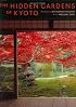 The Hidden Gardens of Kyoto