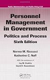 Personnel Management in Government: Politics and Process, Sixth Edition (Public Administration and Public Policy)