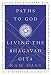 Paths to God: Living the Bhagavad Gita