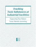 Tracking Toxic Substances at Industrial Facilities: Engineering Mass Balance Versus Materials Accounting