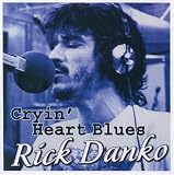 Cryin' Heart Blues by Rick Danko