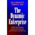 The Dynamic Enterprise: Tools for Turning Chaos into Strategy and Strategy into Action (Jossey-Bass Business and... by Lisa Friedman and Herman Gyr