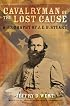 Cavalryman of the Lost Cause: A Biography of J. E. B. Stuart