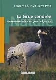 La Grue cendr�e : Histoire naturelle d'un grand migrateur