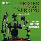Live Vol 2 Berger Knutsson Spering at Mosebacke