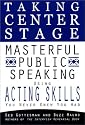 Taking Center Stage: Masterful Public Speaking using Acting Skills you N