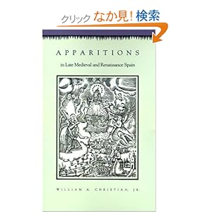 【クリックでお店のこの商品のページへ】Apparitions in Late Medieval and Renaissance Spain : William A. Christian : 洋書 : Amazon.co.jp