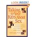 Talking to Your Kids About Sex: How to Have a Lifetime of Age-Appropriate Conversations with Your Children  About Healthy Sexuality