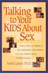 Talking to Your Kids About Sex: How to Have a Lifetime of Age-Appropriate Conversations with Your Children  About Healthy Sexuality