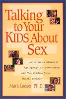 Talking to Your Kids About Sex: How to Have a Lifetime of Age-Appropriate Conversations with Your Children  About Healthy Sexuality