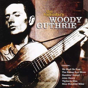 Woody Guthrie - The Legendary Woody Guthrie: 22 Songs from the Original American Troubadour - Zortam Music