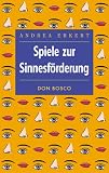 Spiele zur Sinnesf&ouml;rderung - Andrea Erkert