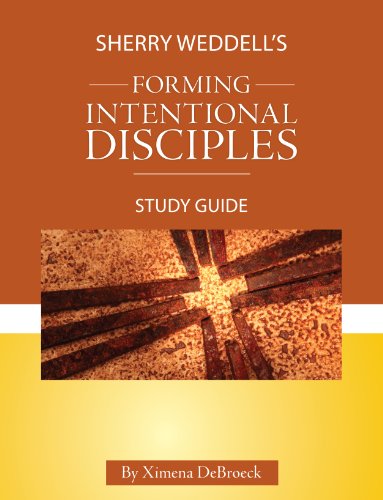 Sherry Weddell's Forming Intentional Disciples Study Guide Sherry Weddell's Forming Intentional Disciples Study Guide