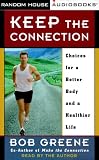Keep the Connection: Choices for a Better Body and a Healthier Life