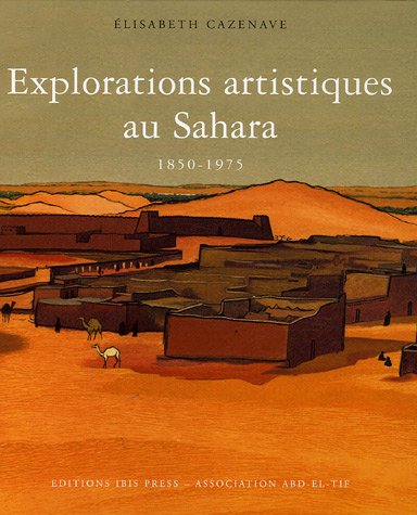 City Travel Guides Discounted  Livres : Explorations artistiques au Sahara : 1850-1975