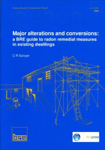Major Alterations and Conversions A Bre Guide to Radon Remedial Measures in Existing Dwellings Br 267 Building Research Establishment Report Major Alterations and Conversions A Bre Guide to Radon Remedial Measures in Existing Dwellings Br 267 Building Research Establishment Report