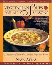 Vegetarian Soups For All Seasons: A Treasury of Bountiful Low-Fat Soups