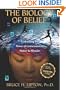 The Biology of Belief: Unleashing the Power of Consciousness, Matter, & Miracles