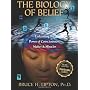 The Biology of Belief: Unleashing the Power of Con&hellip by Bruce H. Lipton