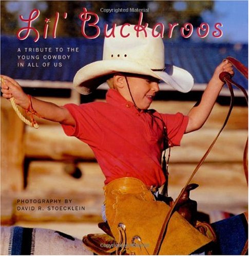 Lil' Buckaroos: A Tribute to the Young Cowboy in All of Us