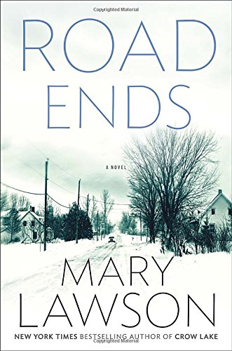 Road Ends: A Novel, by Mary Lawson Road Ends: A Novel, by Mary Lawson
