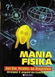 Mania Fisika: Asah Otak, Paradoks, dan Keingintahuan (Indonesian edition of Mad About Physics: Braintwisters, Paradoxes, and Curiosities)