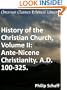 Ante-Nicene Christianity. A.D. 100-325 - Enhanced Version (History of the Christian Church)