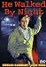 He Walked By Night