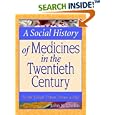 A Social History of Medicines in the Twentieth Century: To Be Taken Three Times a Day by John Crellin