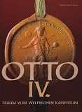 Produkt-Bild: OTTO IV: TRAUM VOM WELFISCHEN KAISERTUM