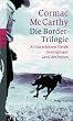 Die Border-Trilogie: All die sch�nen Pferde. Grenzg�nger. Land der Freien. Drei Romane