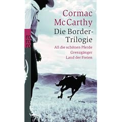 Die Border-Trilogie: All die sch�nen Pferde. Grenzg�nger. Land der Freien. Drei Romane