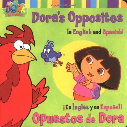 Dora's Opposites/Opuestos de Dora: In English and Spanish!/En Ingles y en Espanol! (Dora the Explorer (Simon Spotlight))